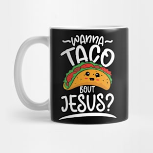 Wanna Taco Bout Jesus Mug